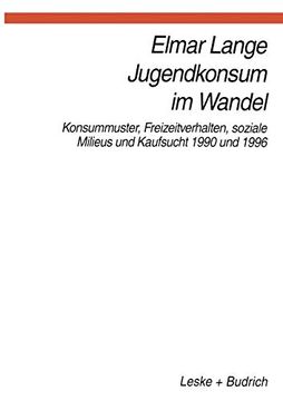 portada Jugendkonsum Im Wandel: Konsummuster, Freizeitverhalten, Lebensstile Und Kaufsucht 1990 Und 1996 (en Alemán)