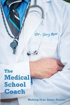 portada The Medical School Coach: Waking Your Inner Doctor (en Inglés)