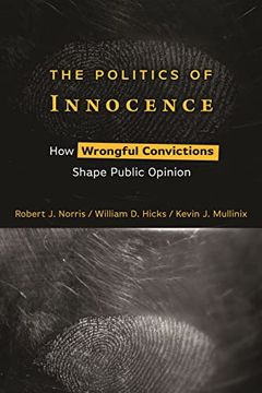portada The Politics of Innocence: How Wrongful Convictions Shape Public Opinion (en Inglés)