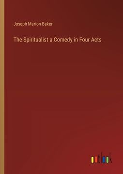 portada The Spiritualist a Comedy in Four Acts