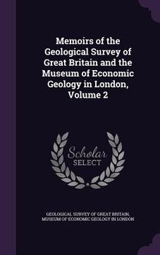 portada Memoirs of the Geological Survey of Great Britain and the Museum of Economic Geology in London, Volume 2 (en Inglés)