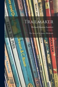 portada Trailmaker: the Story of Alexander Mackenzie