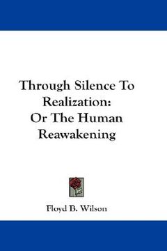 portada through silence to realization: or the human reawakening (in English)