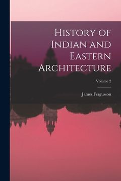 portada History of Indian and Eastern Architecture; Volume 2 (in English)