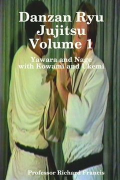 portada Danzan Ryu Jujitsu Voume 1 Yawara and Nage with Kowami and Ukemi (in English)