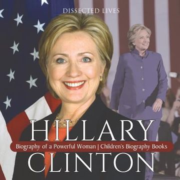portada Hillary Clinton: Biography of a Powerful Woman Children's Biography Books (en Inglés)