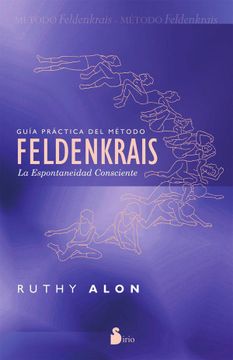 portada Guia Practica del Metodo Feldenkrais: La Espontaneidad Consciente = Practical Guide of the Feldenkrais Method (in Spanish)