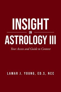 portada Insight On Astrology III: Your Access and Guide to Context (in English)