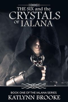 portada The Six and the Crystals of Ialana: Book One of the Ialana Series