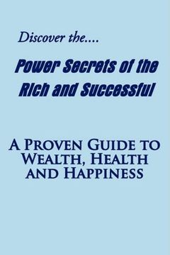 portada Discover the Power Secrets of the Rich and Successful,A Proven Guide to Wealth, Health and Happiness