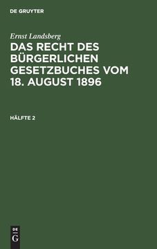 portada Das Recht des bã Â¼Rgerlichen Gesetzbuches vom 18. August 1896. Hã Â¤Lfte 2 (German Edition) [Hardcover ] (en Alemán)
