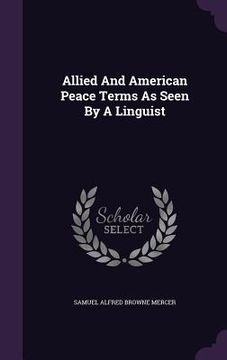 portada Allied And American Peace Terms As Seen By A Linguist (en Inglés)