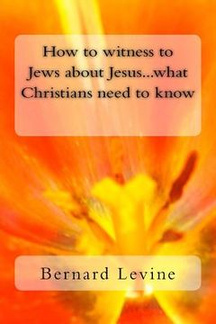 portada How to witness to Jews about Jesus...what Christians need to know (en Inglés)