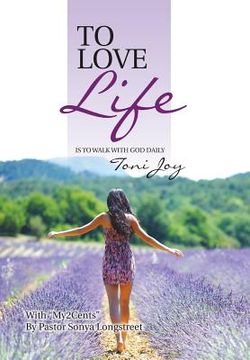 portada To Love Life: Is to Walk with God Daily