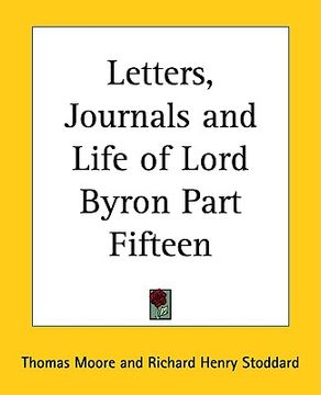 portada letters, journals and life of lord byron part fifteen (en Inglés)
