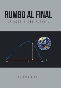 portada Rumbo al final: La agonía del planeta (Spanish Edition)