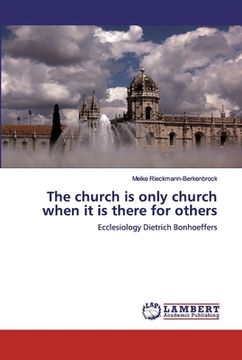 portada The church is only church when it is there for others (en Inglés)