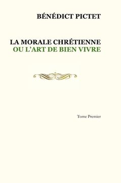 portada Tome I. LA MORALE CHRÉTIENNE OU L'ART DE BIEN VIVRE (en Francés)