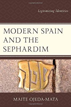 portada Modern Spain and the Sephardim: Legitimizing Identities (Lexington Studies in Modern Jewish History, Historiography, and Memory) (en Inglés)