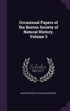 portada Occasional Papers of the Boston Society of Natural History, Volume 3 (en Inglés)