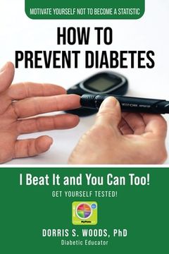 portada How To Prevent Diabetes: I Beat It and You can Too! (en Inglés)