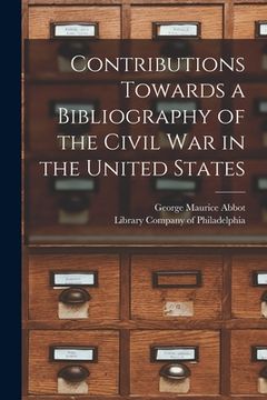 portada Contributions Towards a Bibliography of the Civil War in the United States (en Inglés)