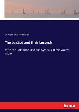 portada The Lenâpé and their Legends: With the Complete Text and Symbols of the Walam Olum (en Inglés)