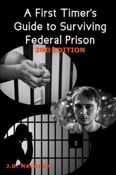 portada A First Timer's Guide to Surviving Federal Prison -2nd Edition (en Inglés)