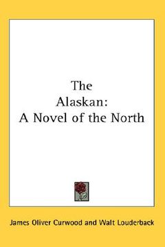 portada the alaskan: a novel of the north (en Inglés)