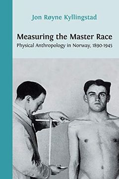 portada Measuring the Master Race: Physical Anthropology in Norway 1890-1945 (en Inglés)