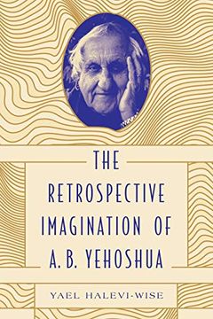 portada The Retrospective Imagination of a. B. Yehoshua (Dimyonot: Jews and the Cultural Imagination) (en Inglés)