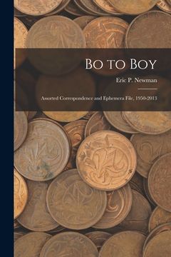 portada Bo to Boy: Assorted Correspondence and Ephemera File, 1950-2013 (en Inglés)