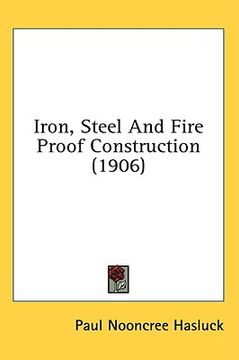portada iron, steel and fire proof construction (1906) (en Inglés)