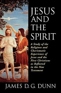portada jesus and the spirit: a study of the religious and charismatic experience of jesus and the first christians as reflected in the new testamen (en Inglés)
