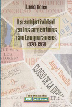 portada La Subjetividad en los Argentinos Contemporáneos: 1920-1960. -- ( Tesis Doctorales )