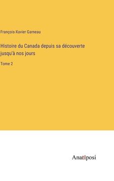 portada Histoire du Canada depuis sa découverte jusqu'à nos jours: Tome 2 (in French)