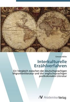 portada Interkulturelle Erzählverfahren: Ein Vergleich zwischen der deutschsprachigen Migrantenliteratur und der englischsprachigen postkolonialen Literatur