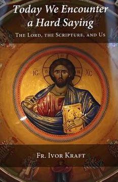 portada Today We Encounter a Hard Saying: The Lord, the Scripture, and Us (in English)