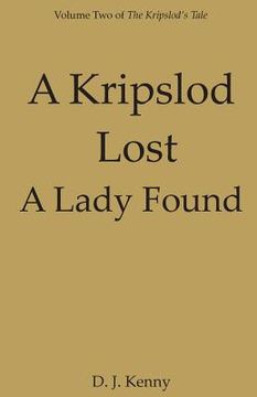 portada A Kripslod Lost A Lady Found: Volume Two of The Kripslod's Tale (en Inglés)