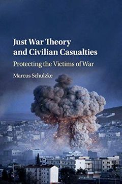 portada Just war Theory and Civilian Casualties: Protecting the Victims of war (en Inglés)