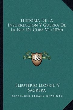 portada Historia de la Insurreccion y Guerra de la Isla de Cuba v1 (1870)
