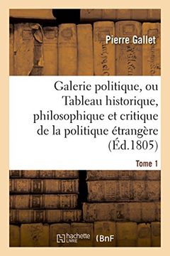 portada Galerie Politique, Tableau Historique, Philosophique Et Critique de La Politique Etrangere Tome 1 (Histoire) (French Edition)