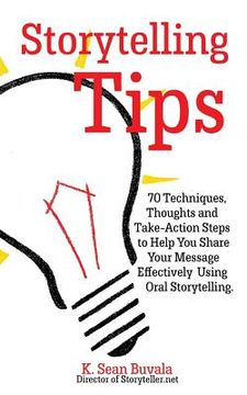 portada Storytelling Tips: 70 Techniques, Thoughts and Take-Action Steps to Help You Share Your Message Effectively Using Oral Storytelling (en Inglés)