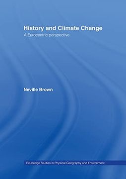 portada History and Climate Change: A Eurocentric Perspective (Routledge Studies in Physical Geography and Environment) 