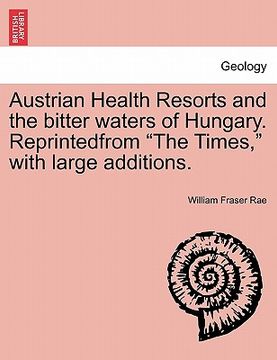 portada austrian health resorts and the bitter waters of hungary. reprintedfrom "the times," with large additions. (en Inglés)