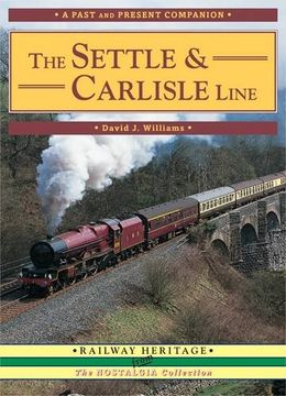 portada The Settle and Carlisle Line: A Nostalgic Trip Along the Whole Route from Hellifield to Carlisle (British Railways Past and Present Companion)