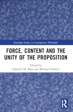 portada Force, Content and the Unity of the Proposition (Routledge Studies in Contemporary Philosophy) (in English)