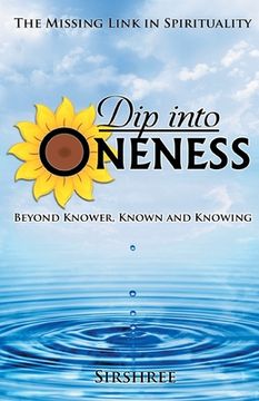 portada Dip into Oneness - Beyond Knower, Known and Knowing