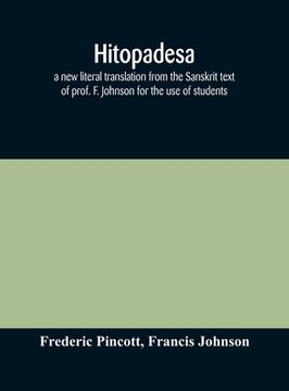 portada Hitopadesa; a new literal translation from the Sanskrit text of prof. F. Johnson for the use of students (en Inglés)