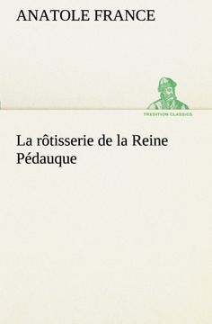 portada La rôtisserie de la Reine Pédauque (TREDITION CLASSICS) (French Edition)